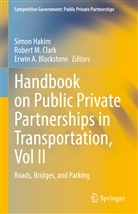 Erwin A Blackstone, Erwin A. Blackstone, Robert M. Clark, Simon Hakim, Robert M Clark - Handbook on Public Private Partnerships in Transportation, Vol II