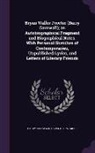 Barry Cornwall, Coventry Patmore - Bryan Waller Procter (Barry Cornwall); An Autobiographical Fragment and Biographical Notes, with Personal Sketches of Contemporaries, Unpublished Lyri