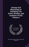 William Buckland, Francis Trevelyan Buckland - Geology And Mineralogy As Exhibiting The Power, Wisdom, And Goodness Of God, Volume 2