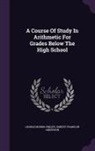 George Morris Philips, Robert Franklin Anderson - A Course Of Study In Arithmetic For Grades Below The High School