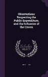 George Rose - Observations Respecting the Public Expenditure, and the Influence of the Crown