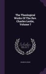 Charles Leslie - The Theological Works Of The Rev. Charles Leslie, Volume 7
