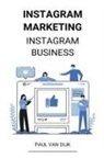 Paul van Dijk - Instagram marketing (Instagram Business)