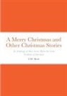 L. M Alcott, Charles Dickens, Mark Twain - A Merry Christmas and Other Christmas Stories