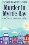 Isobel Blackthorn - Murder In Myrtle Bay