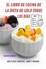 Valerio Orduna - EL LIBRO DE COCINA DE LA DIETA DE GOLO TODOS LOS DÍAS