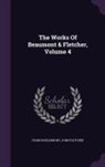 Francis Beaumont, John Fletcher - The Works Of Beaumont & Fletcher, Volume 4