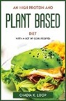 Chadia K. Loop - AN HIGH PROTEIN AND PLANT BASED DIET