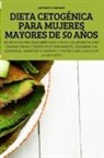 Antonietta Briones - DIETA CETOGÉNICA PARA MUJERES MAYORES DE 50 AÑOS