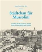 Harald Bodenschatz, Daniela Spiegel, Harald Bodenschatz - Städtebau für Mussolini