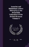 Robert Francis Harper, Leroy Waterman - Assyrian and Babylonian Letters Belonging to the Kouyunjik Collections of the British Museum Volume 6