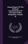 New Hampshire Board of Railroad Commiss - Annual Report Of The Railroad Commissioners Of The State Of New Hampshire, Volume 51
