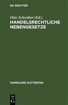 Otto Schreiber - Handelsrechtliche Nebengesetze