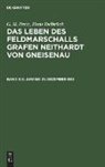 Hans Delbrück, G. H. Pertz, Georg Heinrich Pertz - G. H. Pertz; Hans Delbrück: Das Leben des Feldmarschalls Grafen Neithardt von Gneisenau - Band 3: 8. Juni bis 31. Dezember 1813