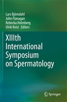 Lars Björndahl, John Flanagan, Rebecka Holmberg, Rebecka Holmberg et al, Ulrik Kvist - XIIIth International Symposium on Spermatology