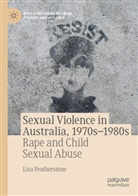 Lisa Featherstone - Sexual Violence in Australia, 1970s-1980s