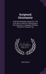 John Wesley - Scriptural Christianity: A Sermon Preached, August 24, 1744, At St.mary's Church In Oxford Before The University. A Catalogue Of Books Printed