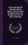Geoffrey Chaucer - A One-text Print Of Chaucer's Minor Poems, The Best Text Of Each Poem In The Parallel-text Ed., Ed. By F.j. Furnivall