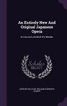 Arthur Sullivan, William Schwenck Gilbert - An Entirely New And Original Japanese Opera: In Two Acts, Entitled The Mikado