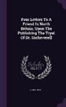 Daniel Defoe - Four Letters To A Friend In North Britain, Upon The Publishing The Tryal Of Dr. Sacheverell