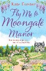 Kate Forster - Fly Me to Moongate Manor