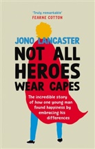 Jonathan Lancaster, Jono Lancaster - Not All Heroes Wear Capes