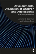 Jerome Blackman, Jerome S. Blackman, Jerome S. Dring Blackman, Blackman Jerome S., Kathleen Dring, Kathleen (Old Dominion University) Blackman Dring... - Developmental Evaluation of Children and Adolescents