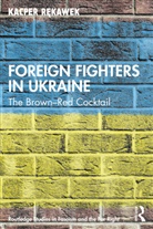 Kacper Rekawek, Kacper (University of Oslo Rekawek, Kacper Rękawek - Foreign Fighters in Ukraine