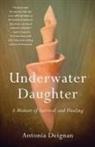 Antonia Deignan - Underwater Daughter