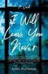 Ann Putnam - I Will Leave You Never