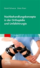 Dieter Rixen, Daniel Schwarze - Nachbehandlungskonzepte in der Orthopädie und Unfallchirurgie