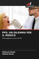Uttkarsh Bhatt, Vibhuti Bhatt - PPS: UN DILEMMA PER IL MEDICO