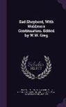 W. W. Greg, W. W. 1875-1959 Greg, Ben Jonson, F. G. Waldron, F. G. 1744-1818 Waldron - Sad Shepherd, with Waldron's Continuation. Edited by W.W. Greg