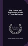 Charlotte Bremer, Fredrika Bremer - Life, Letters, and Posthumous Works of Frederika Bremer