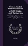 John Gilbert - A Sermon Preached Before The Incorporated Society For The Propagation Of The Gospel In Foreign Parts: At Their Anniversary Meeting In The Parish-churc