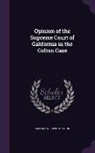 California Supreme Court - Opinion of the Supreme Court of California in the Colton Case