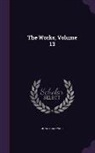 Jonathan Swift - The Works, Volume 13