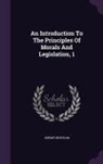 Jeremy Bentham - An Introduction to the Principles of Morals and Legislation, 1