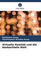 Parameswara Achutha Kurup, Ravikumar Kurup - Virtuelle Realität und die beobachtete Welt