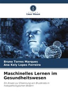 Ana Kely Lopes Ferreira, Bruno Torres Marques - Maschinelles Lernen im Gesundheitswesen
