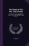 John Wesley - The Works Of The Rev. John Wesley: The Sixth, Seventh, Eighth, Ninth, Tenth, And Eleventh Numbers Of His Journal