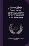 Julie De Lespinasse, Katharine Prescott Wormeley - Letters of Mlle. de Lespinasse, with Notes on Her Life and Character by D'Alembert, Marmontel, de Guibert, Etc., and an Introduction by C.A. Sainte-Be