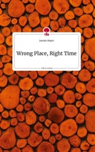 Jasmin Mayer - Wrong Place, Right Time. Life is a Story - story.one