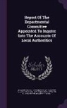 Walter Runciman, Great Britain Local Government Board C., Viscount Walter Runciman Runciman - Report of the Departmental Committee Appointed to Inquire Into the Accounts of Local Authorities