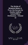 Margaret Armour, Heinrich Heine, Charles Godfrey Leland - The Works of Heinrich Heine; Tr. from the German by Charles Godfrey Leland (Hans Breitmann) .. Volume 12