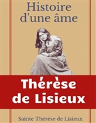 Thérèse de Lisieux, Sainte Thérèse de Lisieux, Therese von Lisieux - Histoire d'une âme : La Bienheureuse Thérèse