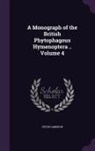 Peter Cameron - A Monograph of the British Phytophagous Hymenoptera .. Volume 4