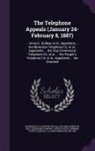 E. N. Dickerson, American Bell Telephone Company, United States Supreme Court - The Telephone Appeals (January 24-February 8, 1887): ... Amos E. Dolbear et al., Appellants ... the Molecular Telephone Co. et al., Appellants ... the