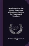 Cynthia Morgan St John, William Wordsworth - Wordsworth for the Young; Selections with an Introduction for Parents and Teachers