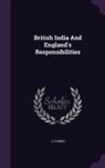 J. Clarke - British India And England's Responsibilities